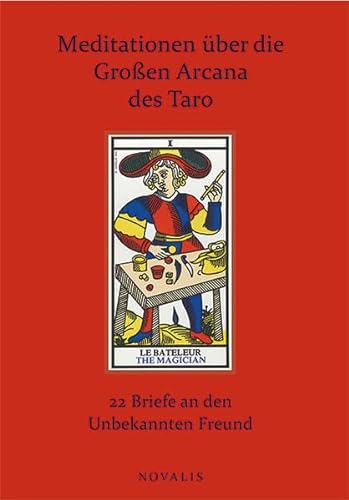 Meditationen über die Großen Arcana des Taro: 22 Briefe an den Unbekannten Freund (Reihe Hermetik) von Novalis Verlag GbR